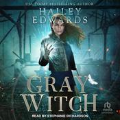 Gray Witch by  Hailey Edwards audiobook