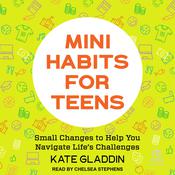 Mini Habits for Teens by  Kate Gladdin audiobook