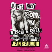 Bet My Soul on Rock 'n' Roll by  Jean Beauvoir audiobook
