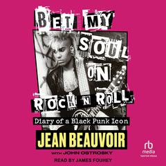 Bet My Soul on Rock 'n' Roll by Jean Beauvoir audiobook