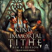 King of Immortal Tithe by  Ben Alderson audiobook