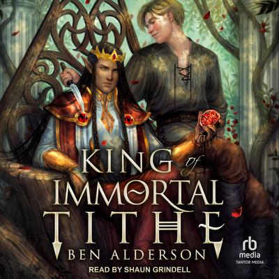 King of Immortal Tithe by Ben Alderson audiobook