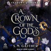 A Crown of the Gods by  S.M. Gaither audiobook