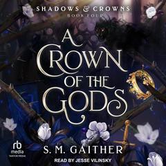 A Crown of the Gods by S.M. Gaither audiobook