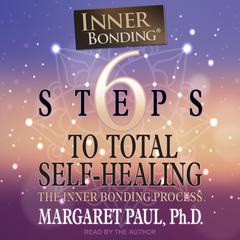 6 Steps to Total Self-Healing by Margaret Paul audiobook