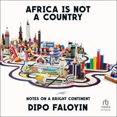 Africa Is Not a Country by Dipo Faloyin audiobook