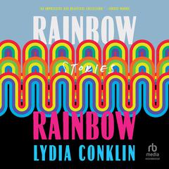Rainbow Rainbow by Lydia Conklin audiobook