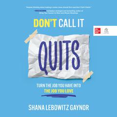 Don't Call It Quits by Shana Lebowitz Gaynor audiobook