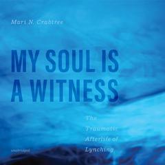 My Soul Is a Witness by Mari N. Crabtree audiobook