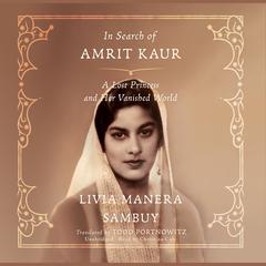 In Search of Amrit Kaur by Livia Manera Sambuy audiobook