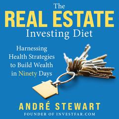 The Real Estate Investing Diet by André Stewart audiobook