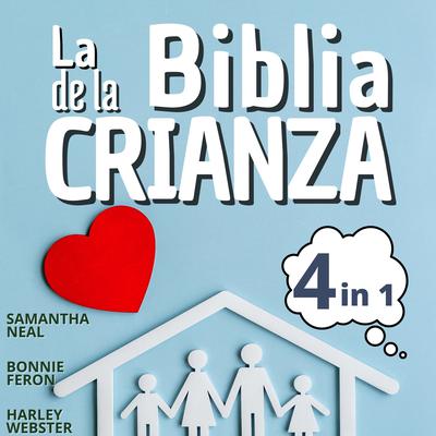 La Biblia de la Crianza 4 en 1: by Samantha Neel audiobook