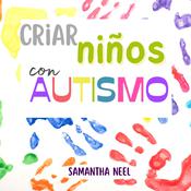 Criar niños con Autismo by  Samantha Neel audiobook