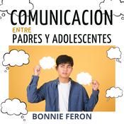 La comunicación entre padres e adolescentes: by  Bonnie Feron audiobook