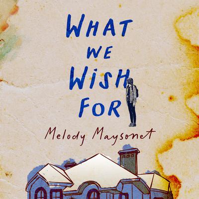What We Wish For by Melody Maysonet audiobook