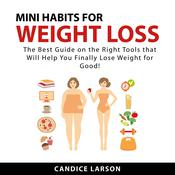 Mini Habits for Weight Loss by  Candice Larson audiobook