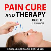 Pain Cure and Therapy Bundle, 2 in 1 Bundle by  Eugene Lim audiobook
