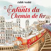 Les Enfants du Chemin de Fer by  Edith Nesbit audiobook