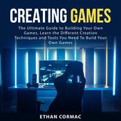 Creating Games by  Ethan Cormac audiobook