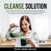Cleanse Solution by  Ruth-Anne Gelace audiobook