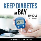 Keep Diabetes at Bay Bundle, 2 in 1 Bundle by  Erin Stewart audiobook
