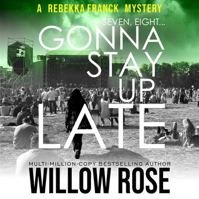 Seven, Eight ... Gonna Stay Up Late by Willow Rose audiobook