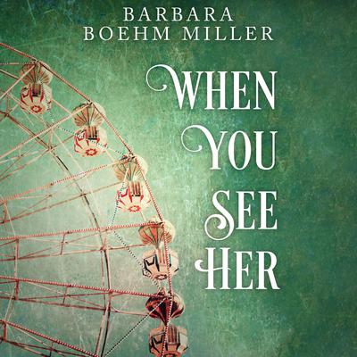 When You See Her by Barbara Boehm Miller audiobook