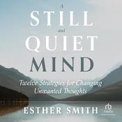 A Still and Quiet Mind by  Esther Smith audiobook