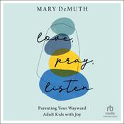 Love, Pray, Listen by  Mary E. DeMuth audiobook