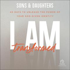 I Am Transformed by Sons & Daughters audiobook