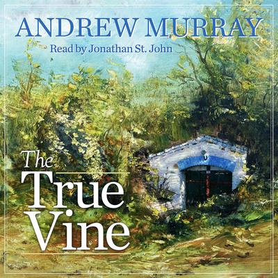 The True Vine by Andrew Murray audiobook