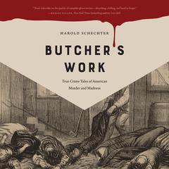 Butcher's Work by Harold Schechter audiobook