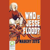 Who Is Jesse Flood? by  Malachy Doyle audiobook