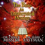 The Bible: An Extraterrestrial Message by  Mark Eastman audiobook