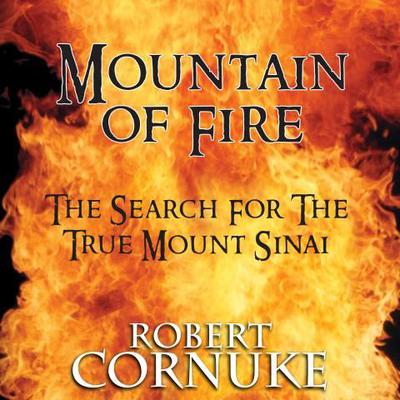 Mountain of Fire: The Search for the True Mount Sinai by Robert Cornuke audiobook