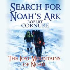 Search for Noah's Ark: The Lost Mountains of Noah by Robert Cornuke audiobook