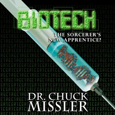 Biotech: The Sorcerer's New Apprentice? by Chuck Missler audiobook