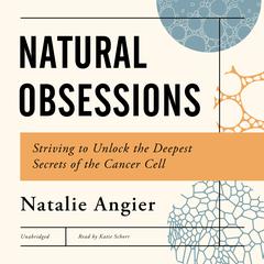 Natural Obsessions by Natalie Angier audiobook