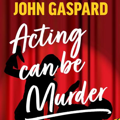 Acting Can be Murder by John Gaspard audiobook