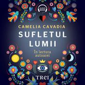 Sufletul lumii by  Camelia Cavadia audiobook
