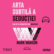 Arta subtilă a seducției by  Mark Manson audiobook