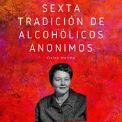 Sexta tradición de Alcohólicos Anónimos by  Oslos Molina audiobook