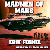 Madmen of Mars by  Erik Fennel audiobook