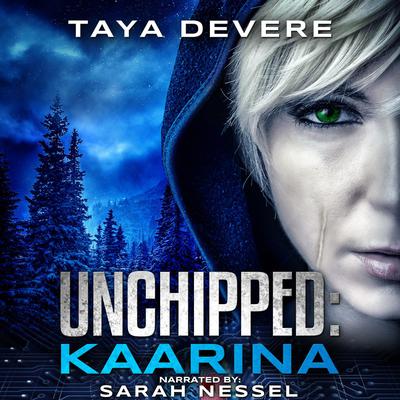 Unchipped: Kaarina by Taya DeVere audiobook