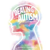 Dealing with Autism by  Jennifer A Whitaker audiobook
