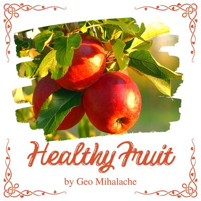 Healthy Fruit by Geo Mihalache audiobook