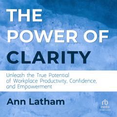 The Power of Clarity by Ann Latham audiobook