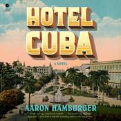 Hotel Cuba by  Aaron Hamburger audiobook