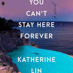 You Can't Stay Here Forever by Katherine Lin audiobook