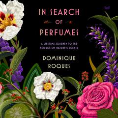 In Search of Perfumes by Dominique Roques audiobook